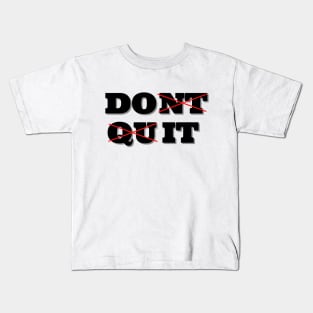 Dont Quit. Do it Kids T-Shirt